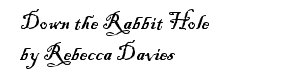 Down the Rabbit Hole by Rebecca Davies